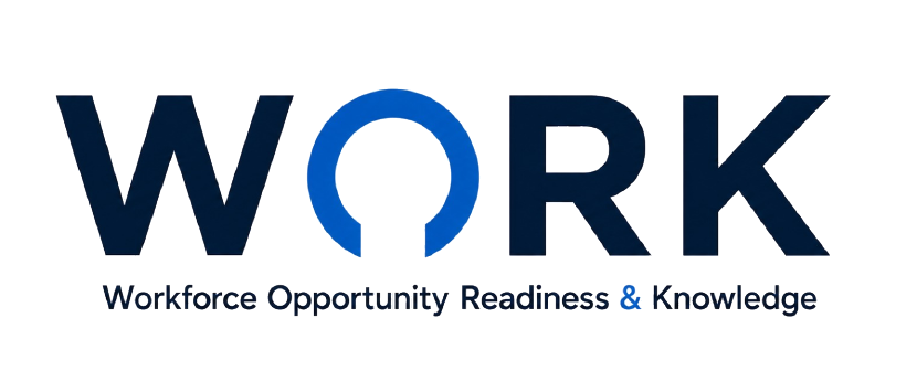 WORK — Workforce Opportunity Readiness & Knowledge
